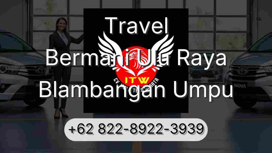 Travel Bermani Ulu Raya Blambangan Umpu
