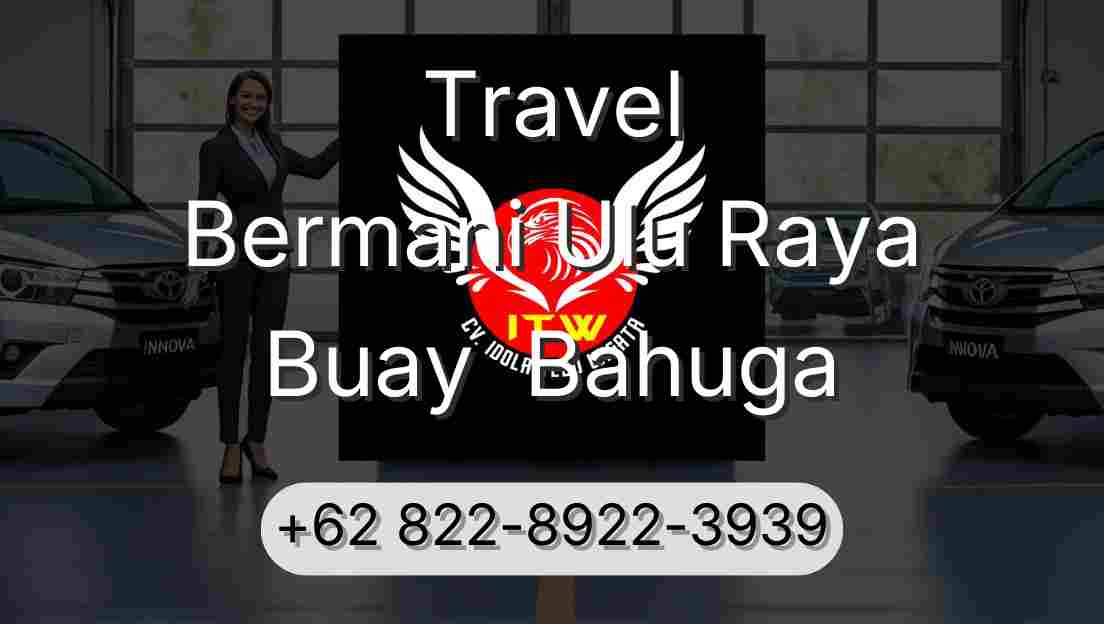 Travel Bermani Ulu Raya Buay  Bahuga