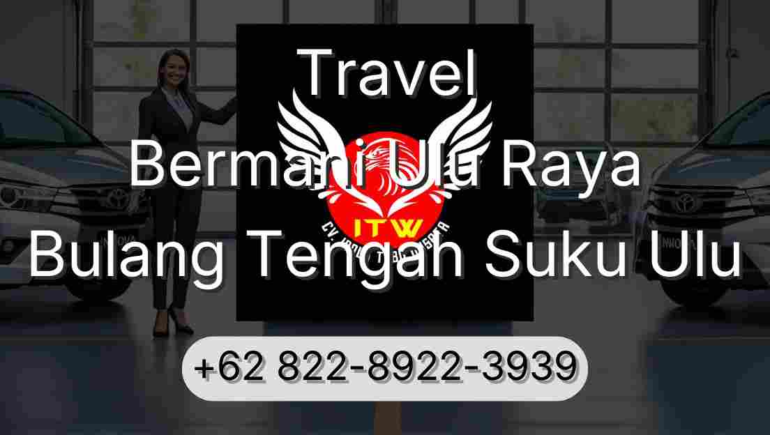 Travel Bermani Ulu Raya Bulang Tengah Suku Ulu