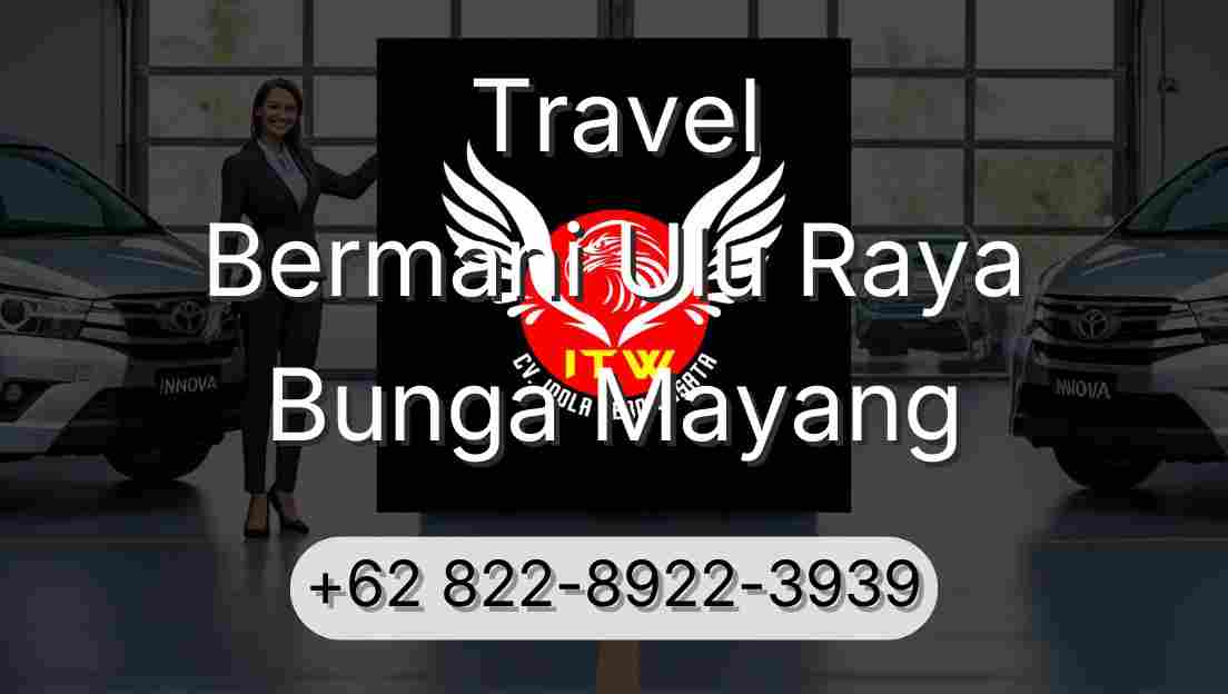 Travel Bermani Ulu Raya Bunga Mayang