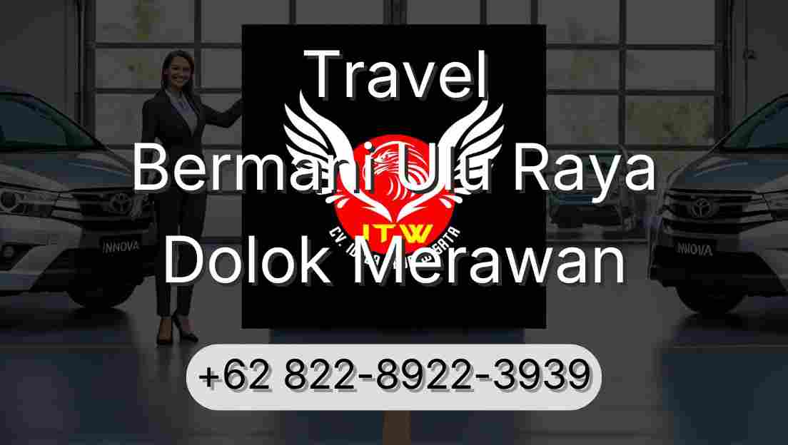 Travel Bermani Ulu Raya Dolok Merawan