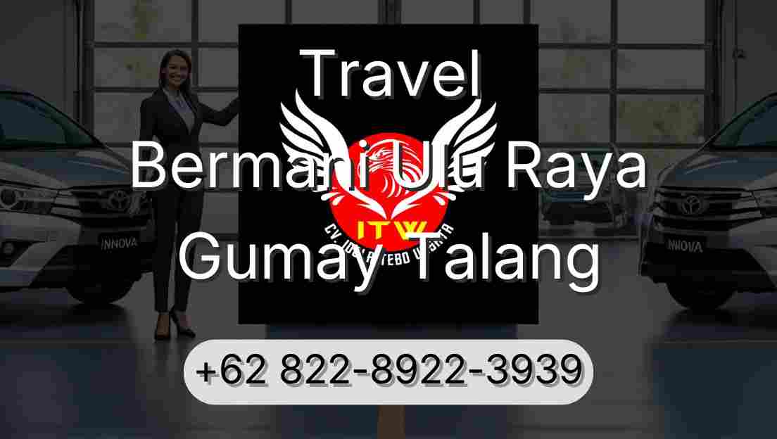 Travel Bermani Ulu Raya Gumay Talang