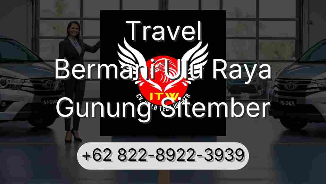 Travel Bermani Ulu Raya Gunung Sitember