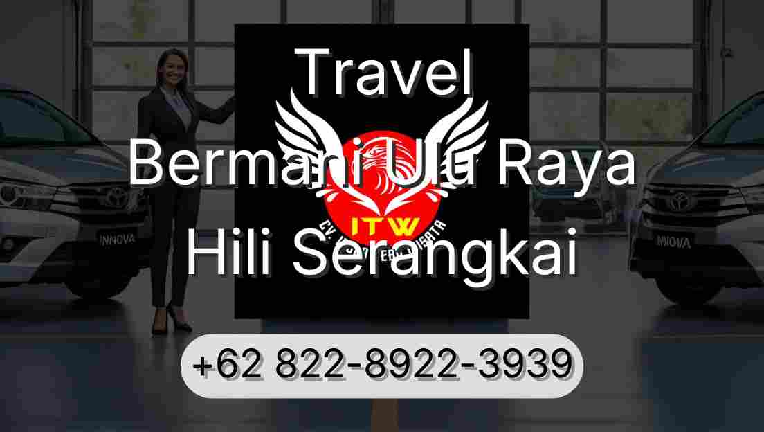 Travel Bermani Ulu Raya Hili Serangkai