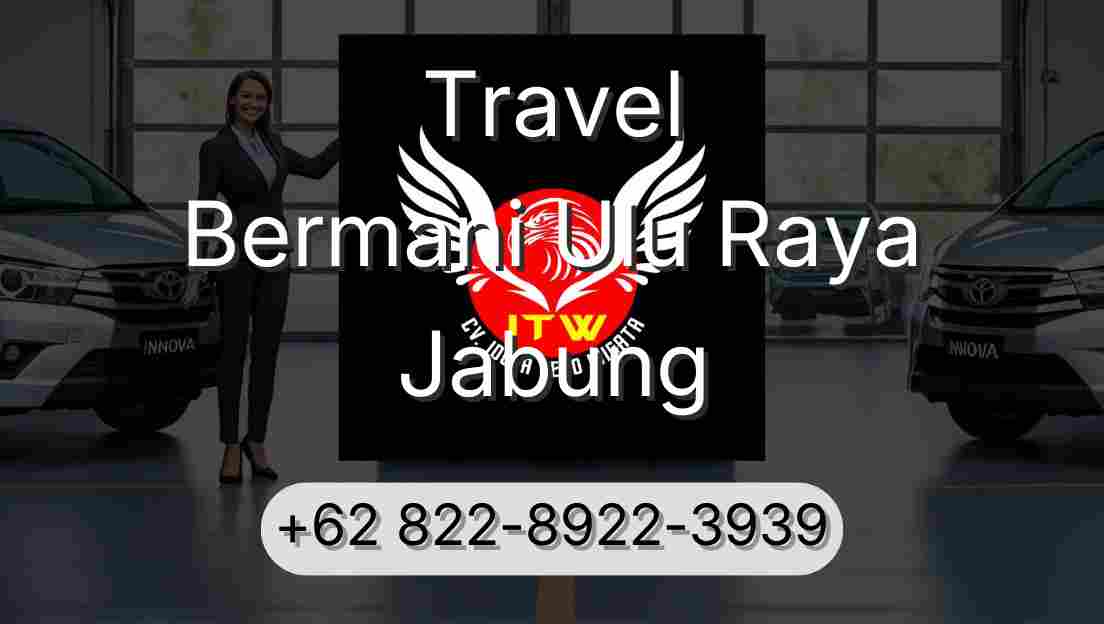 Travel Bermani Ulu Raya Jabung
