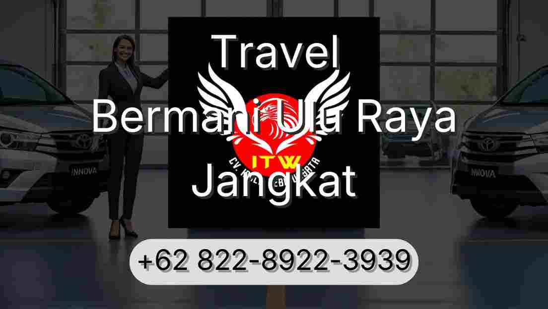 Travel Bermani Ulu Raya Jangkat