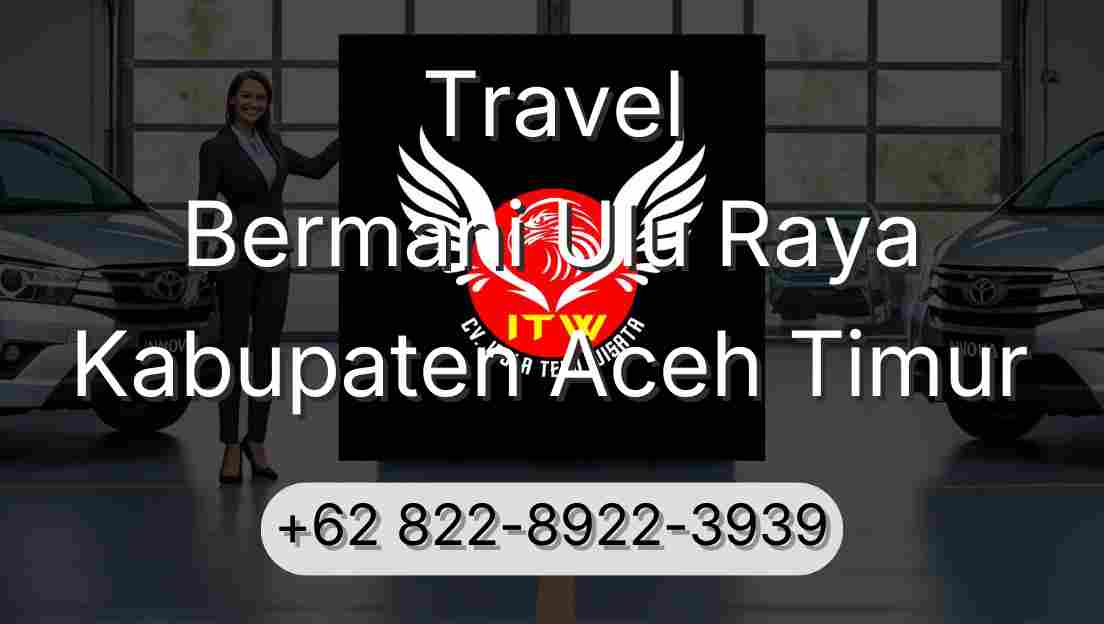 Travel Bermani Ulu Raya Kabupaten Aceh Timur