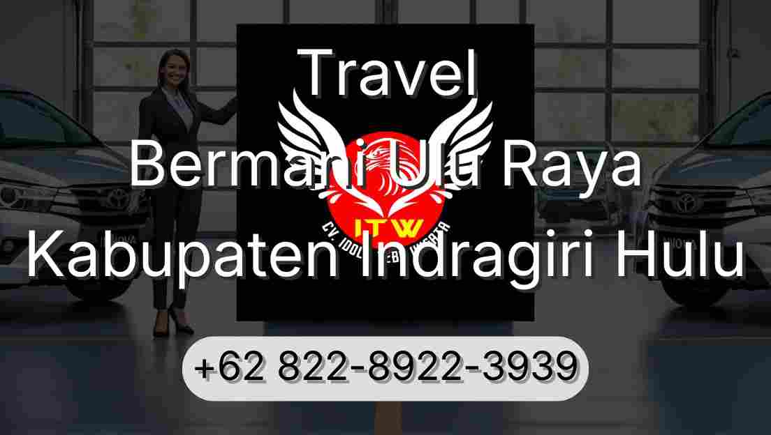 Travel Bermani Ulu Raya Kabupaten Indragiri Hulu