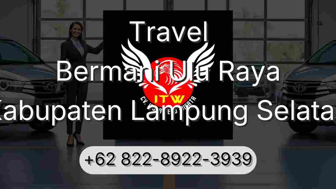 Travel Bermani Ulu Raya Kabupaten Lampung Selatan