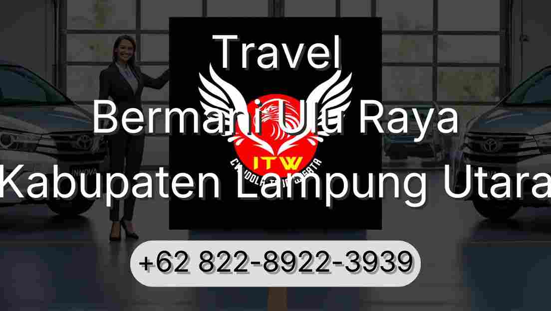 Travel Bermani Ulu Raya Kabupaten Lampung Utara