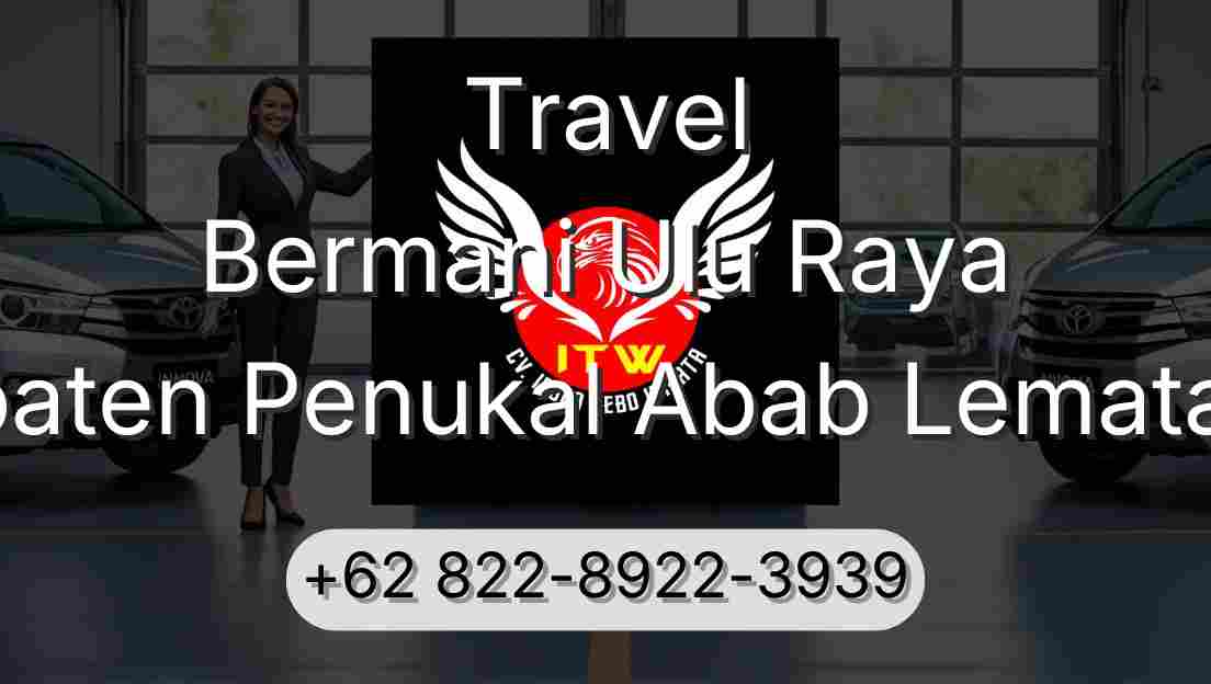 Travel Bermani Ulu Raya Kabupaten Penukal Abab Lematang Ilir