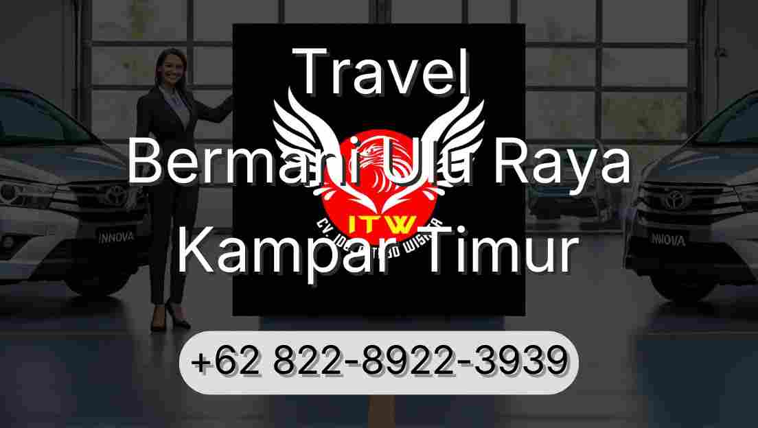 Travel Bermani Ulu Raya Kampar Timur