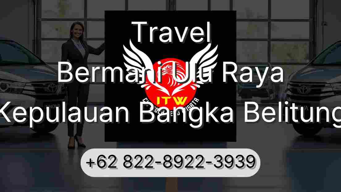Travel Bermani Ulu Raya Kepulauan Bangka Belitung