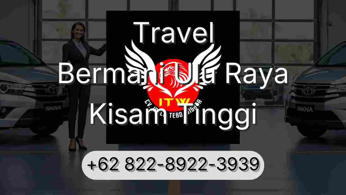 Travel Bermani Ulu Raya Kisam Tinggi