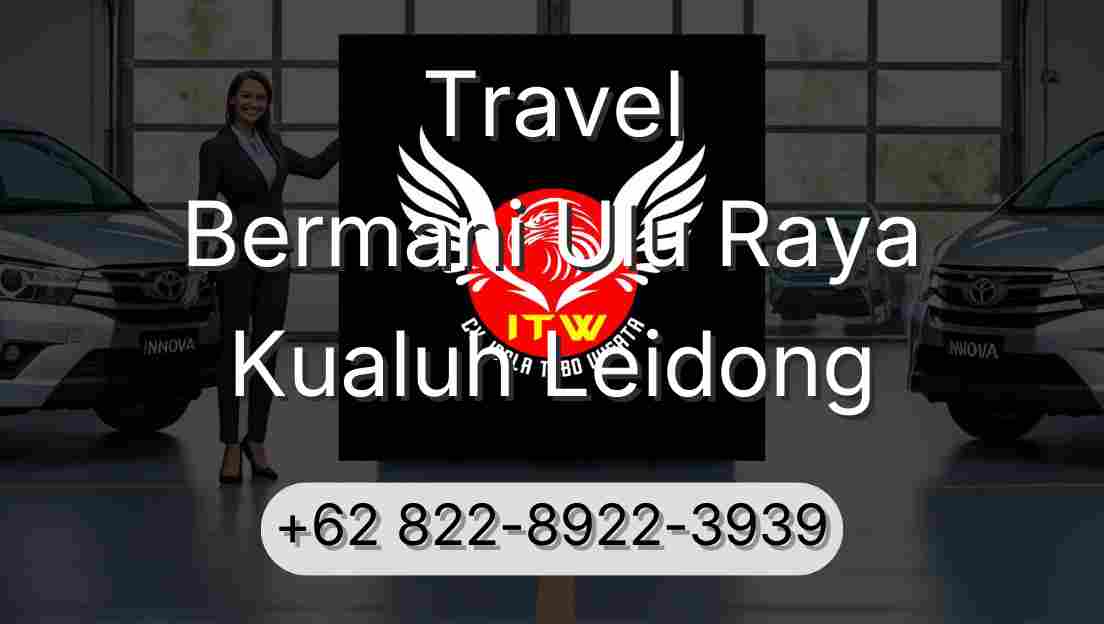 Travel Bermani Ulu Raya Kualuh Leidong