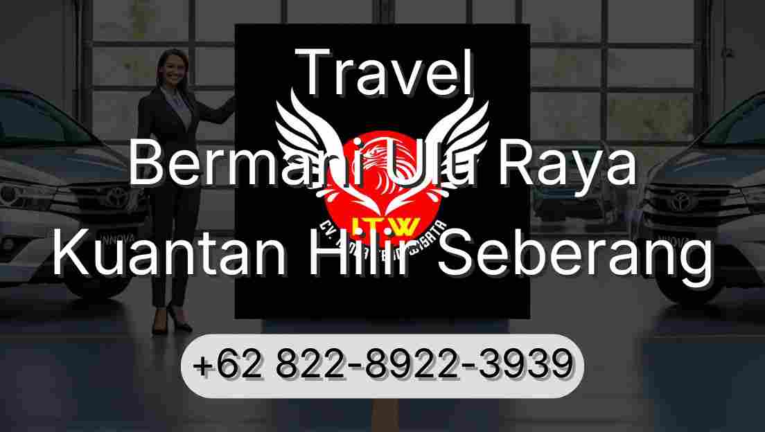 Travel Bermani Ulu Raya Kuantan Hilir Seberang