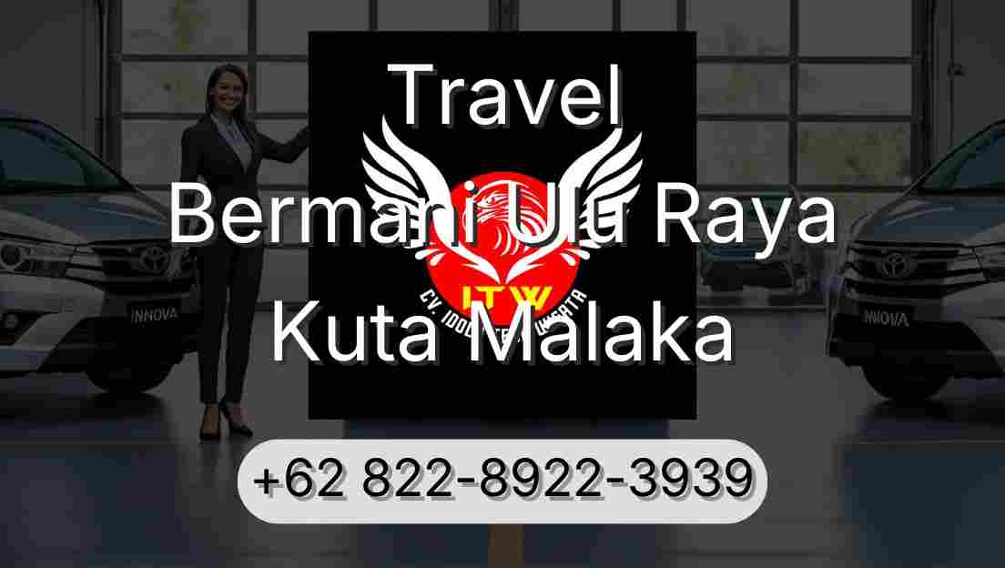 Travel Bermani Ulu Raya Kuta Malaka