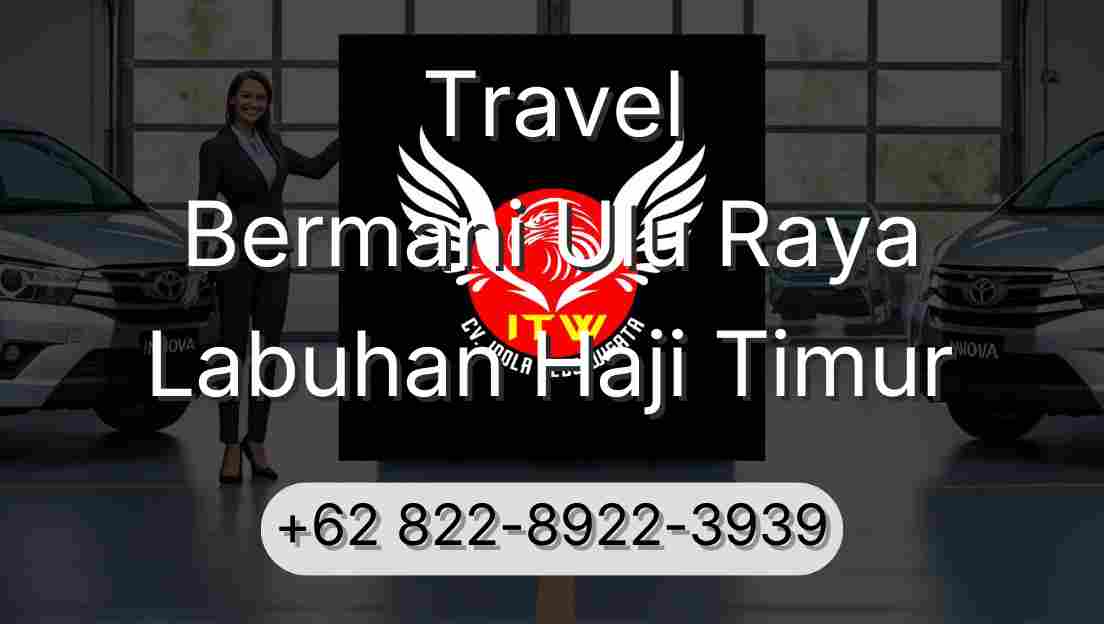 Travel Bermani Ulu Raya Labuhan Haji Timur