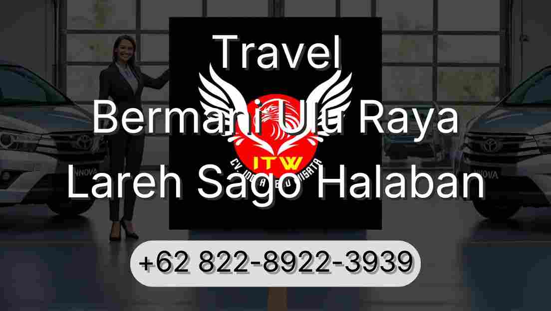 Travel Bermani Ulu Raya Lareh Sago Halaban