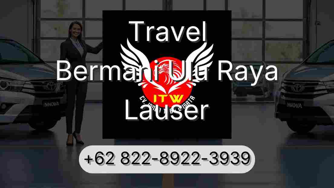Travel Bermani Ulu Raya Lauser