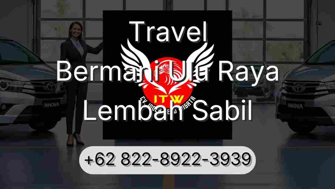 Travel Bermani Ulu Raya Lembah Sabil