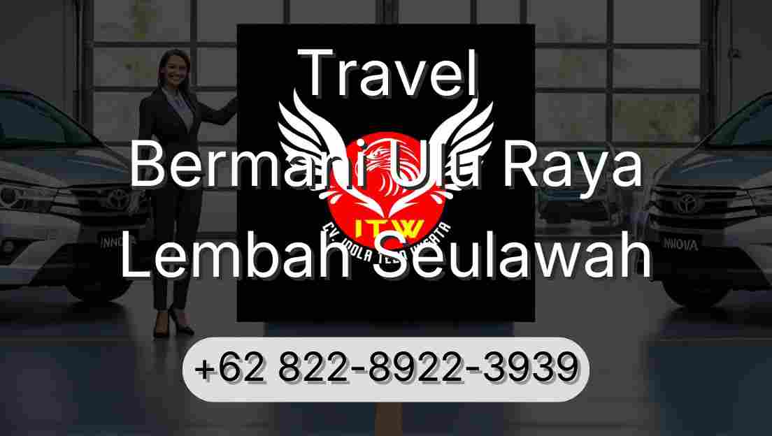 Travel Bermani Ulu Raya Lembah Seulawah