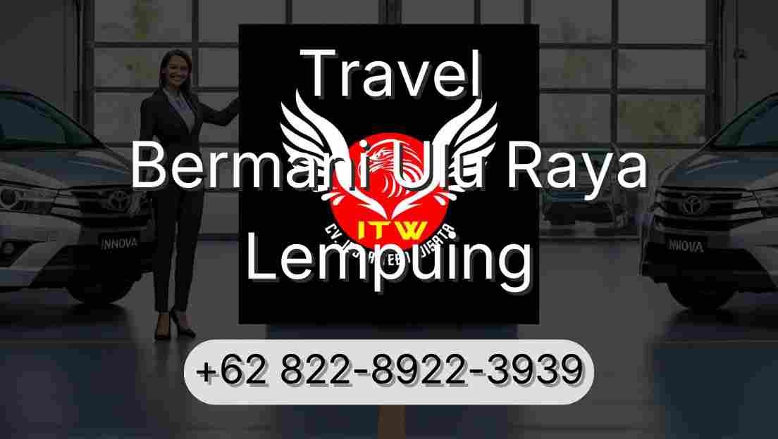 Travel Bermani Ulu Raya Lempuing