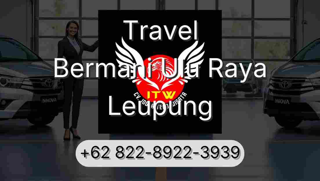 Travel Bermani Ulu Raya Leupung