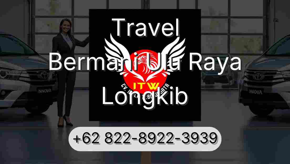 Travel Bermani Ulu Raya Longkib