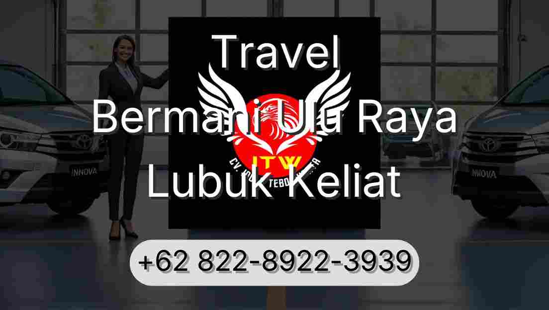 Travel Bermani Ulu Raya Lubuk Keliat