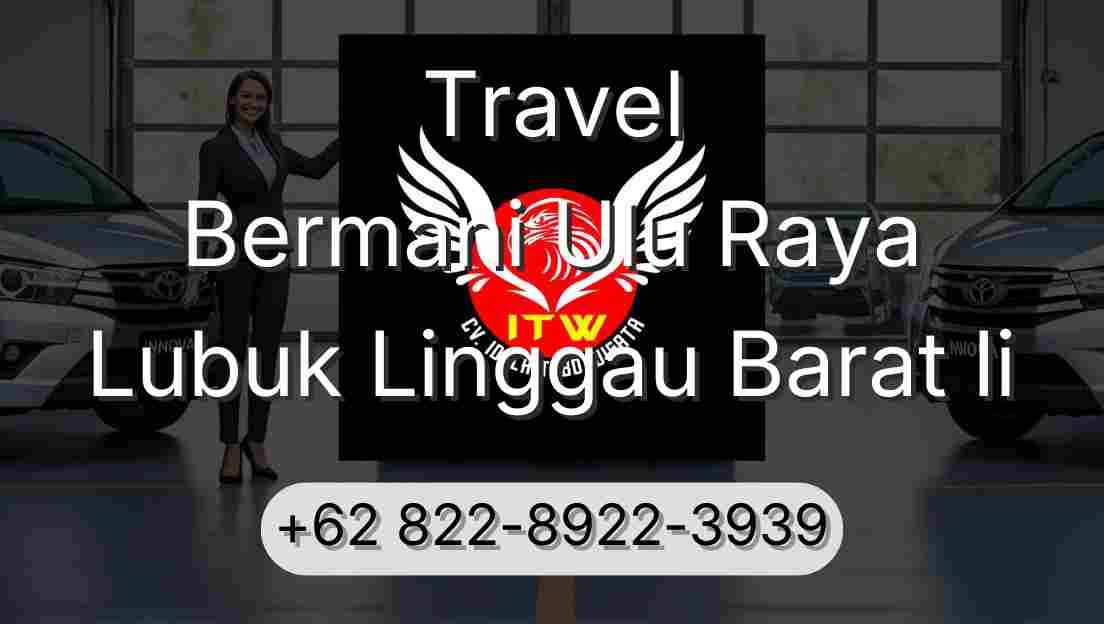 Travel Bermani Ulu Raya Lubuk Linggau Barat Ii