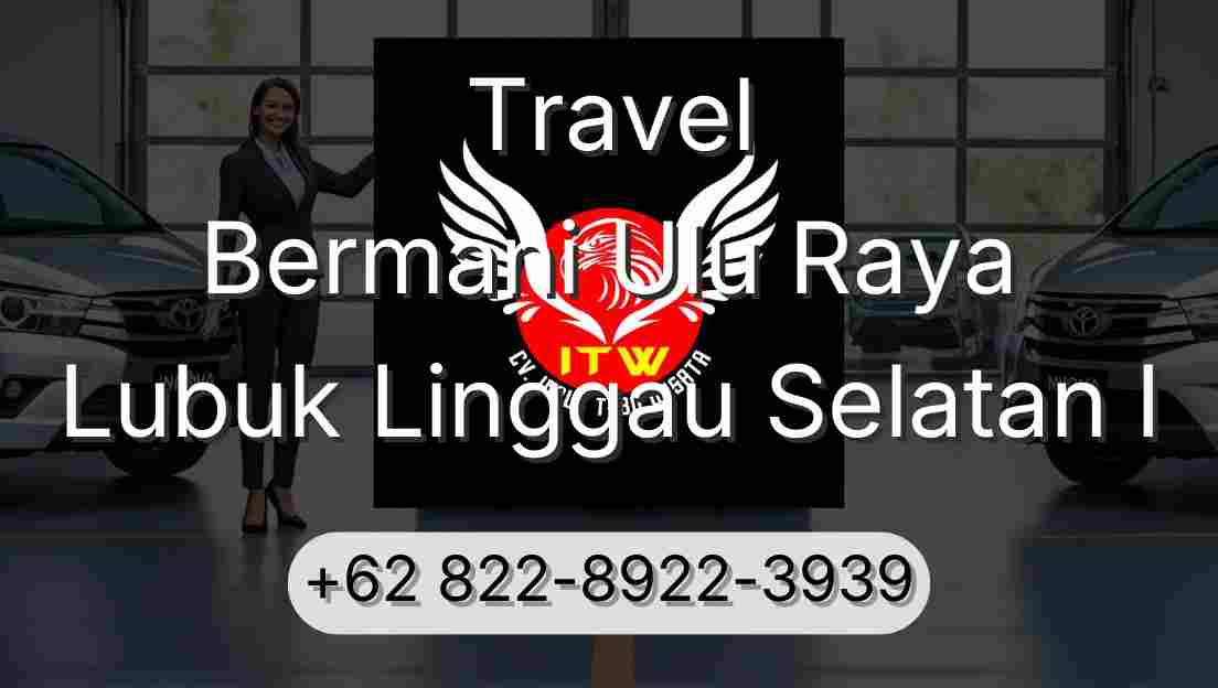 Travel Bermani Ulu Raya Lubuk Linggau Selatan I