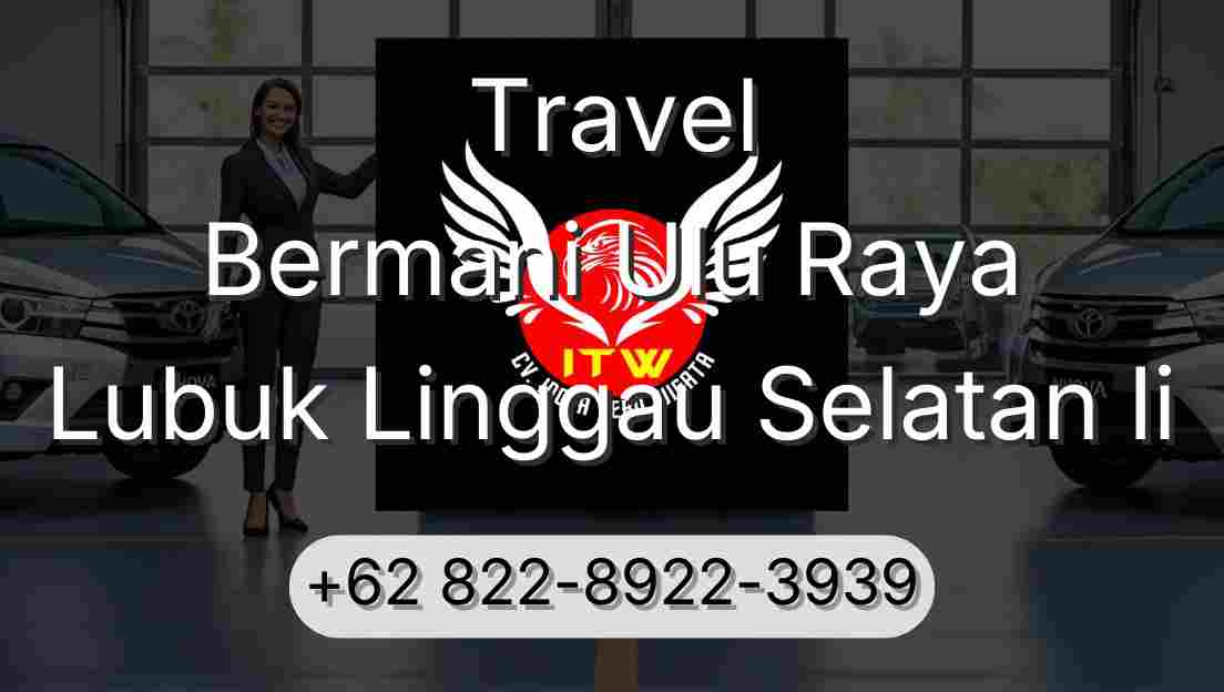 Travel Bermani Ulu Raya Lubuk Linggau Selatan Ii