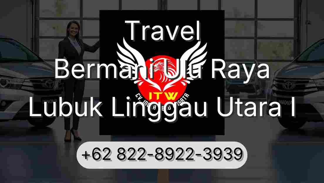 Travel Bermani Ulu Raya Lubuk Linggau Utara I