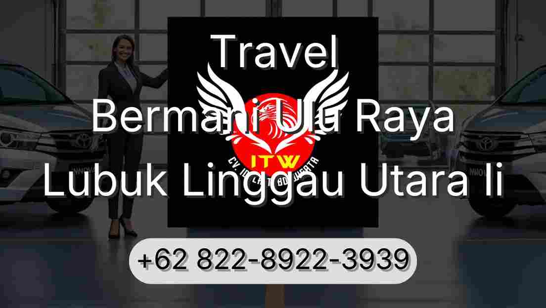 Travel Bermani Ulu Raya Lubuk Linggau Utara Ii