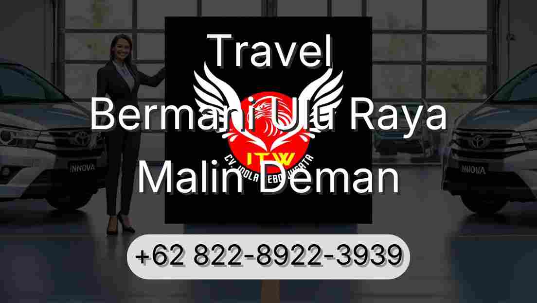 Travel Bermani Ulu Raya Malin Deman
