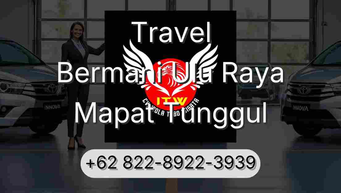 Travel Bermani Ulu Raya Mapat Tunggul