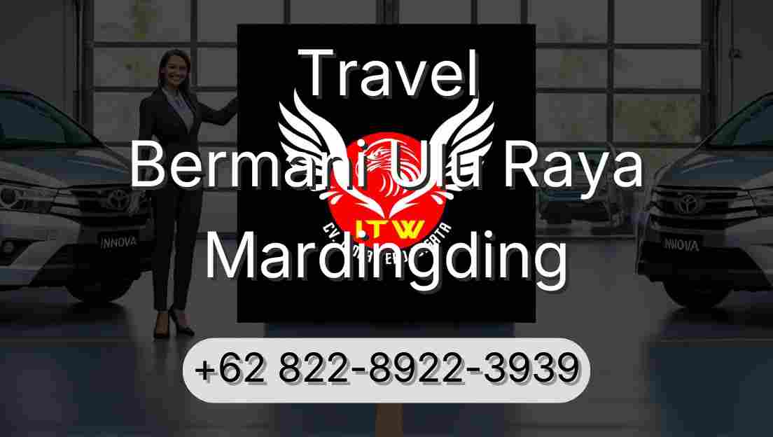 Travel Bermani Ulu Raya Mardingding