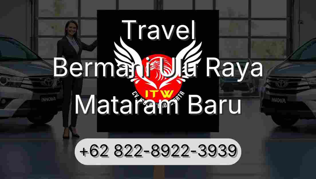 Travel Bermani Ulu Raya Mataram Baru