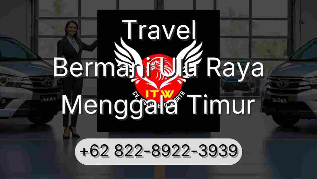 Travel Bermani Ulu Raya Menggala Timur
