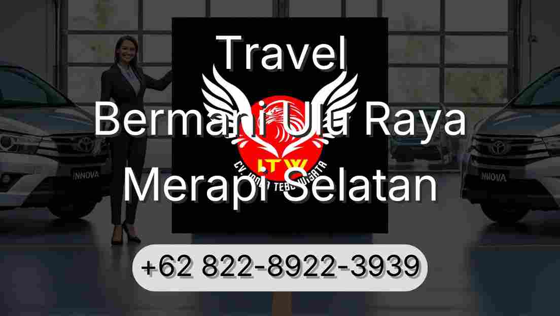 Travel Bermani Ulu Raya Merapi Selatan