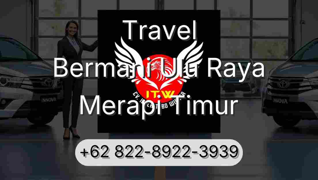 Travel Bermani Ulu Raya Merapi Timur