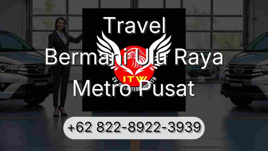 Travel Bermani Ulu Raya Metro Pusat