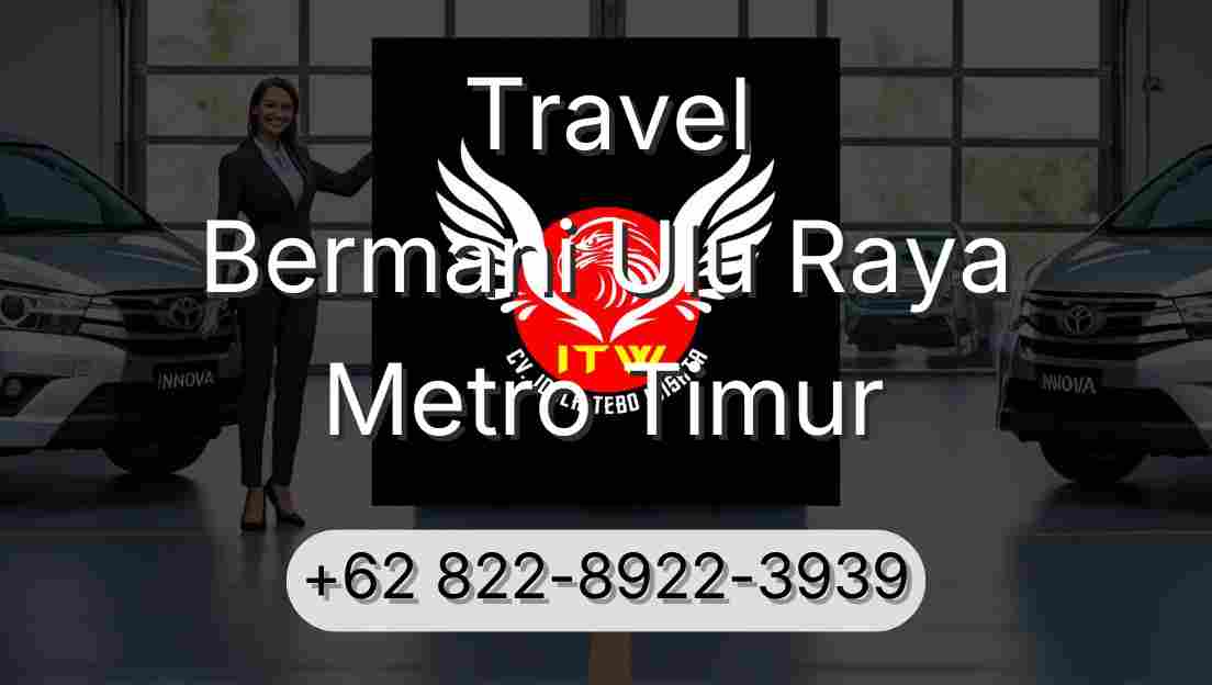 Travel Bermani Ulu Raya Metro Timur