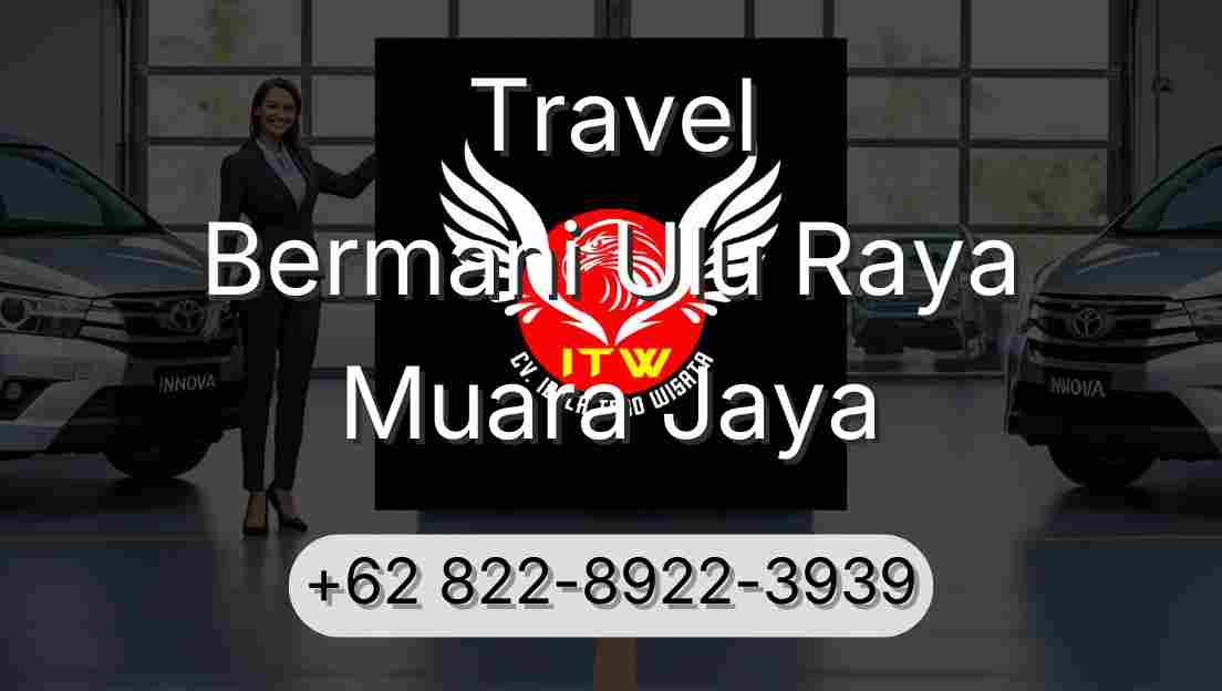 Travel Bermani Ulu Raya Muara Jaya