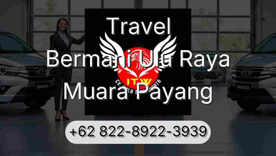 Travel Bermani Ulu Raya Muara Payang