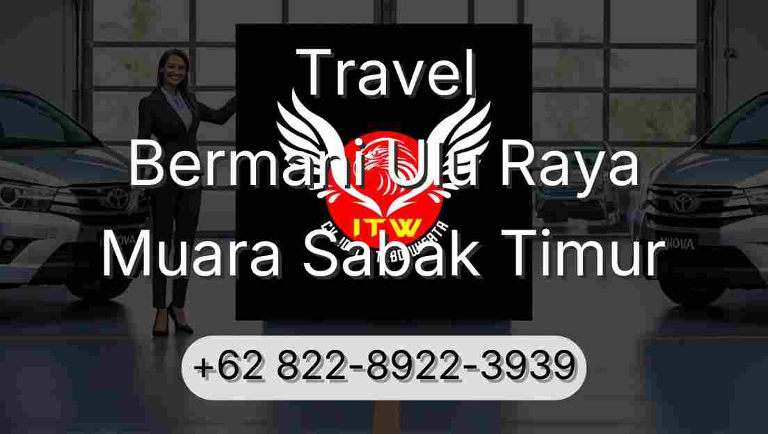 Travel Bermani Ulu Raya Muara Sabak Timur