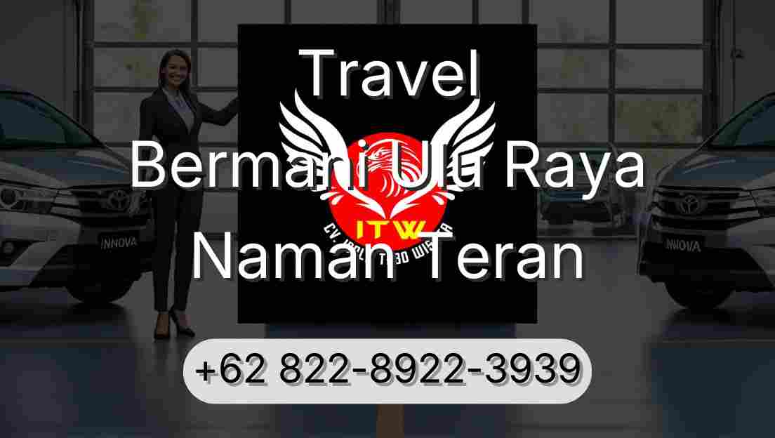 Travel Bermani Ulu Raya Naman Teran
