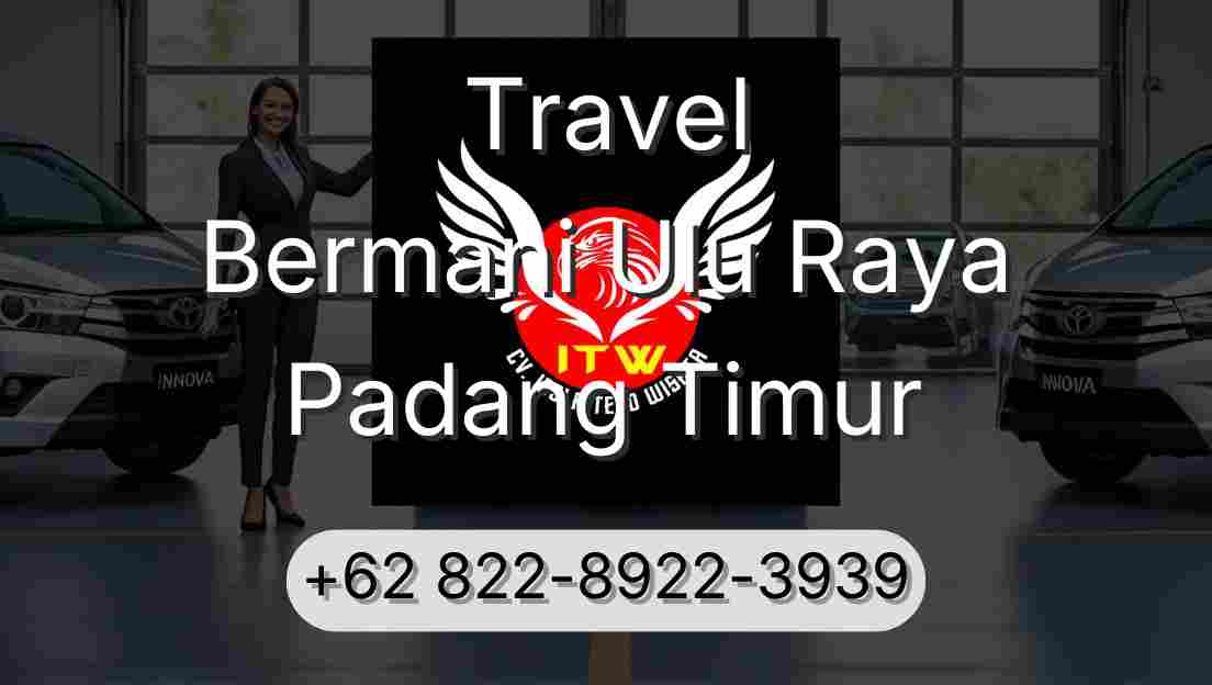 Travel Bermani Ulu Raya Padang Timur