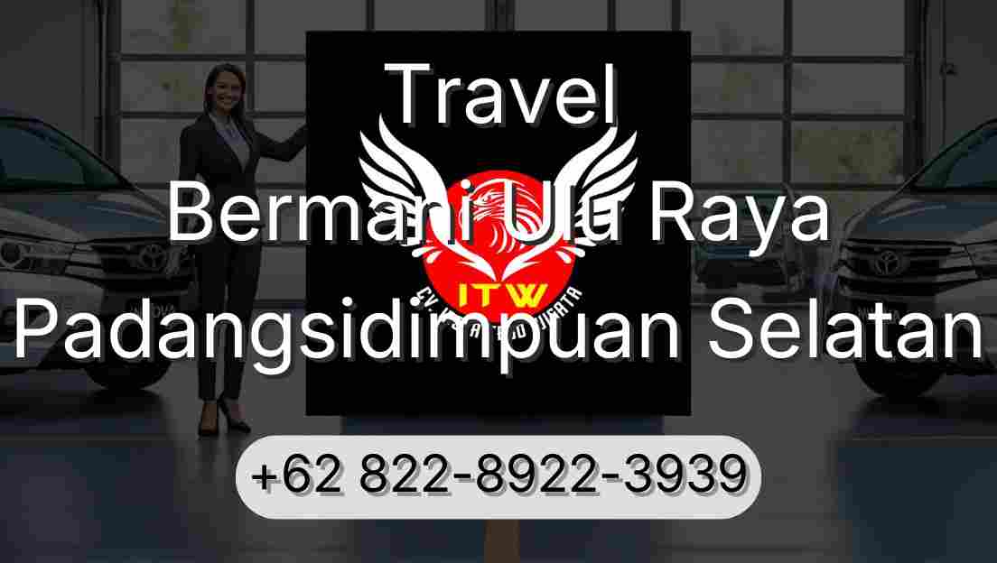 Travel Bermani Ulu Raya Padangsidimpuan Selatan